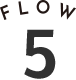 FLOW 5